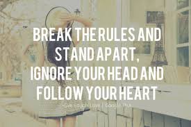 FollowYourHeart-Cancer: Break the Rules and Stand Apart, Ignore Your Head and Follow Your Heart -- Paula Abdul