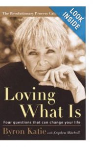 “Loving What Is” by Byron Katie