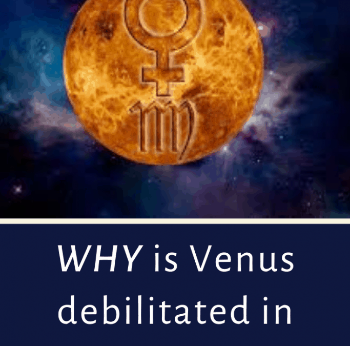 Venus in Virgo: Why is Venus Debilitated in Virgo?